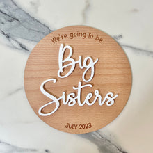 Load image into Gallery viewer, We're going to be Big Sisters / Big Brothers Plaque Round